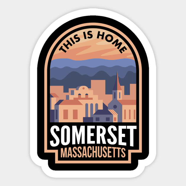 Downtown Somerset Massachusetts This is Home Somerset Ma Sticker